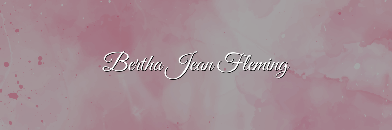 Honoring the Life and Legacy of Bertha Jean Fleming