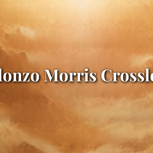 Honoring the Life and Legacy of Alonzo Morris Crossley